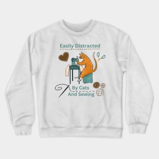 Easily Distracted By Cats And Sewing Machine Lover Crewneck Sweatshirt